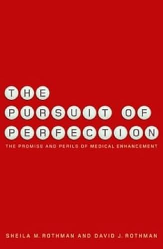 cover image THE PURSUIT OF PERFECTION: The Promise and Perils of Medical Enhancement