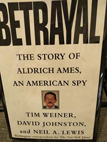 cover image Betrayal:: The Story of Aldrich Ames, an American Spy