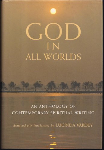 cover image God in All Worlds: An Anthology of Contemporary Spiritual Writing