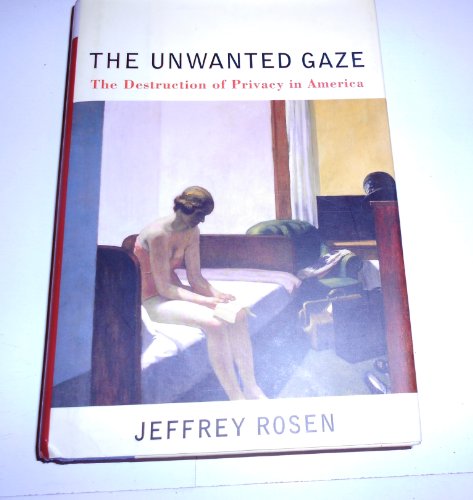cover image The Unwanted Gaze: The Destruction of Privacy in America