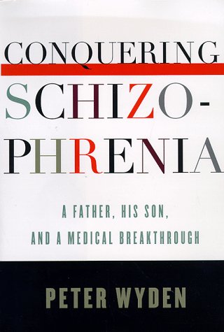cover image Conquering Schizophrenia: A Father, His Son, and a Medical Breakthrough