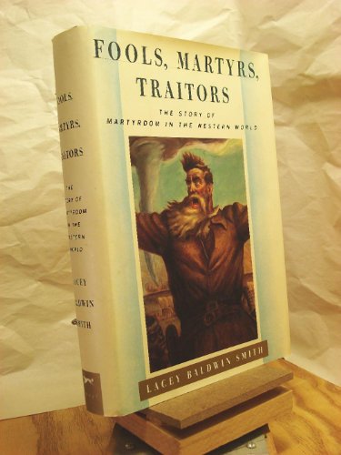 cover image Fools, Martyrs, Traitors: The Story of Martyrdom in the Western World