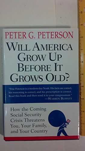 cover image Will America Grow Up Before It Grows Old: How the Coming Social Security Crisis Threatens You, Your Family and Your Countr y