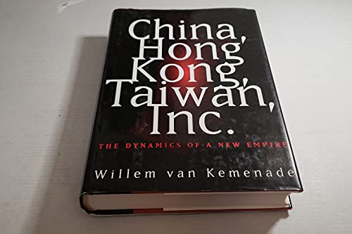 cover image China, Hong Kong, Taiwan, Inc.: The Dynamics of a New Empire