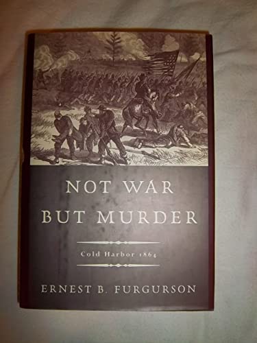 cover image Not War But Murder: Cold Harbor 1864