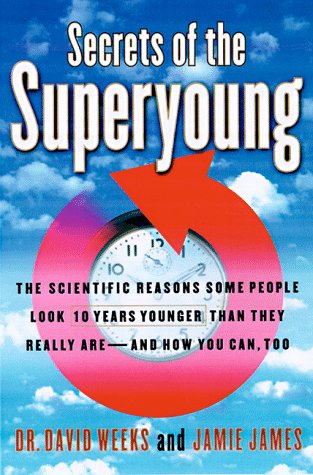 cover image Secrets of the Superyoung: The Scientific Reasons Some People Look Ten Years Younger Than They Really Are a ND How You Can, Too
