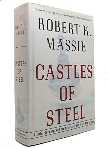 cover image CASTLES OF STEEL: Britain, Germany, and the Winning of the Great War at Sea