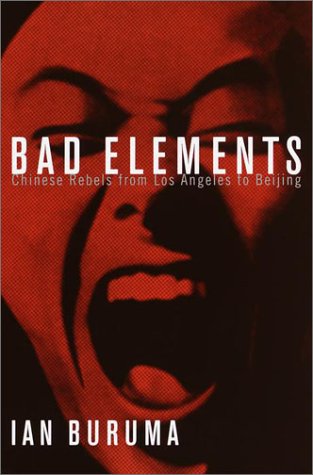 cover image BAD ELEMENTS: Chinese Rebels from Los Angeles to Beijing