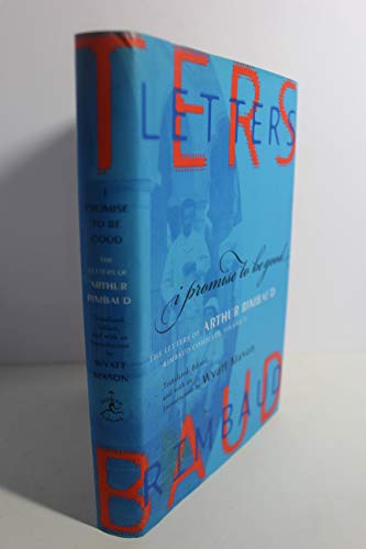 cover image I PROMISE TO BE GOOD: The Letters of Arthur Rimbaud