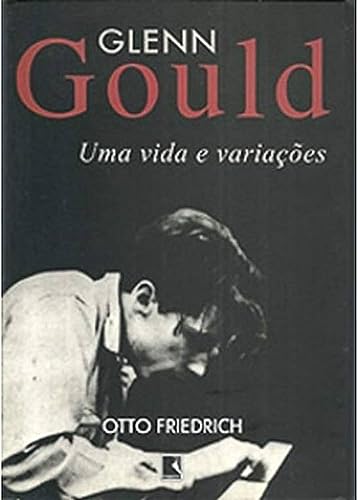 cover image Glenn Gould: A Life and Variations