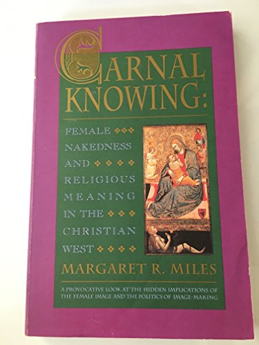 cover image Carnal Knowing: Female Nakedness & Religious Meaning in the Christian West