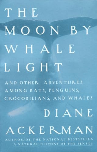 cover image Moon by Whale Light: And Other Adventures Among Bats, Penguins, Crocodilians, and Whales
