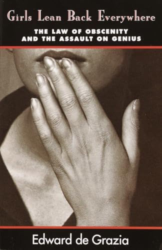 cover image Girls Lean Back Everywhere: The Law of Obscenity and the Assault on Genius
