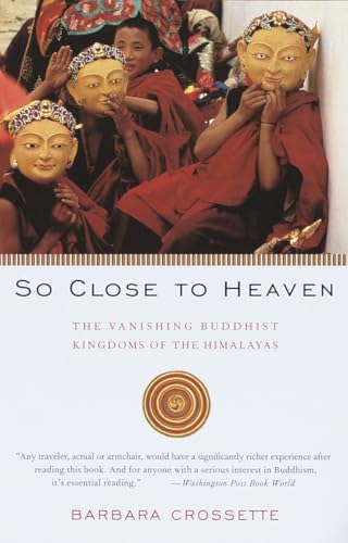 cover image So Close to Heaven: The Vanishing Buddhist Kingdoms of the Himalayas