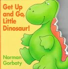 cover image Get Up and Go, Little Dinosaur: @
