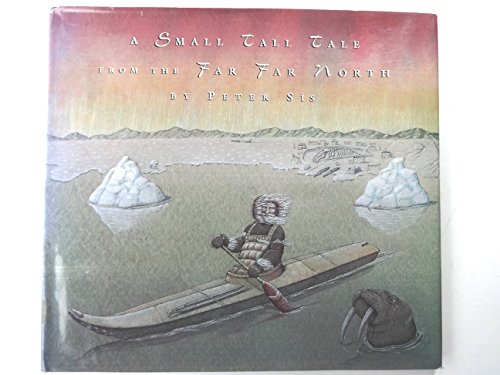 cover image A Small Tall Tale from the Far Far North: New York Times Best Illustrated Book of the Year, ALA Notable Children's Book; Eskimoan