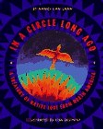 In a Circle Long Ago: A Treasury of Native Lore from North America: Native American; ALA Notable Book