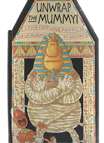 cover image Unwrap the Mummy! a Four-Foot-Long, Fact-Filled, Pop-Up Mummy to Explore!