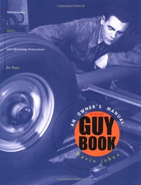 The Guy Book: An Owner's Manual: Maintenance