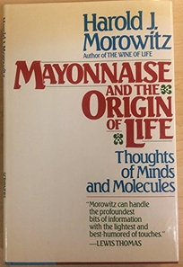 Mayonnaise and the Origin of Life: Thoughts of Minds and Molecules