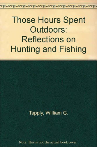 cover image Those Hours Spent Outdoors: Reflections on Hunting and Fishing