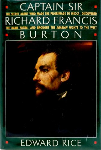 cover image Captain Sir Richard Francis Burton: The Secret Agent Who Made the Pilgrimage to Mecca, Discovered the Kama Sutra, and Brought the Arabian Nights to th