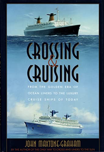 cover image Crossing and Cruising: From the Golden Era of Ocean Liners to the Luxury Cruise Ships of Today