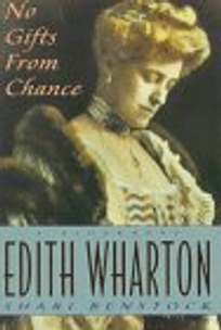 No Gifts from Chance: A Biography of Edith Wharton