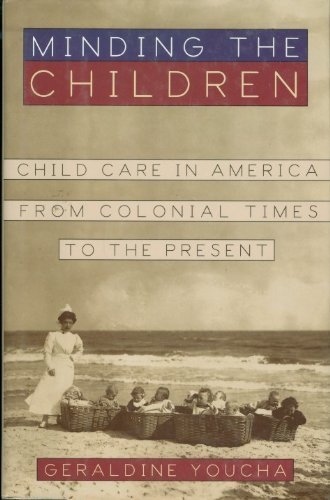 cover image Minding the Children: Childcare in America from Colonial Times to the Present