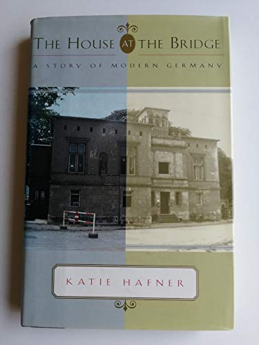 cover image The House at the Bridge: A Story of Modern Germany
