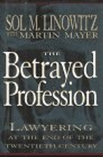 The Betrayed Profession: Lawyering at the End of the Twentieth Century