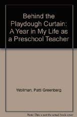 cover image Behind the Playdough Curtain: A Year in My Life as a Preschool Teacher