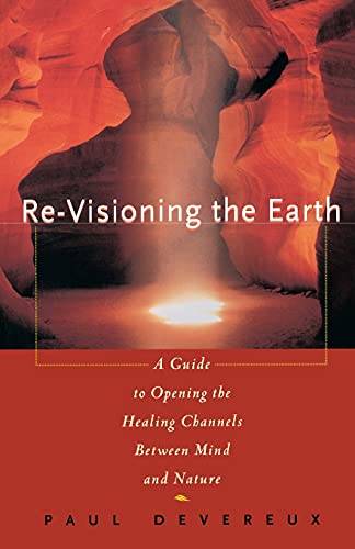 cover image Re-Visioning the Earth: A Guide to Opening the Healing Channels Between Mind and Nature