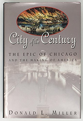 cover image City of the Century: The Epic of Chicago and the Making of America