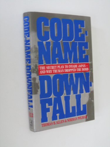 cover image Code-Name Downfall: The Secret Plan to Invade Japan and Why Truman Dropped the Bomb