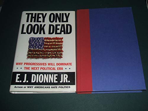 cover image They Only Look Dead: Why Progressives Will Dominate the Next Political Era