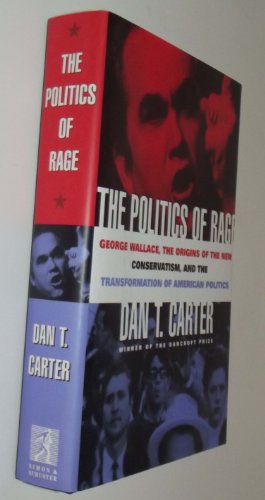 cover image The Politics of Rage: George Wallace, the Origins of the New Conservatism, and the Transformation of American Politics