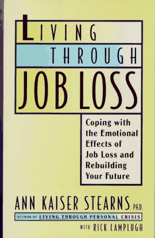 cover image Living Through Job Loss: Coping with the Emotional Effects of Job Loss and Rebuilding Your Future