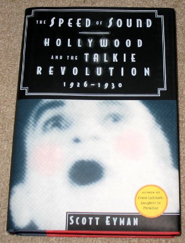 cover image The Speed of Sound: Hollywood and the Talkie Revolution 1926-1930