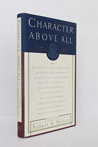 cover image Character Above All: Ten Presidents from FDR to George Bush