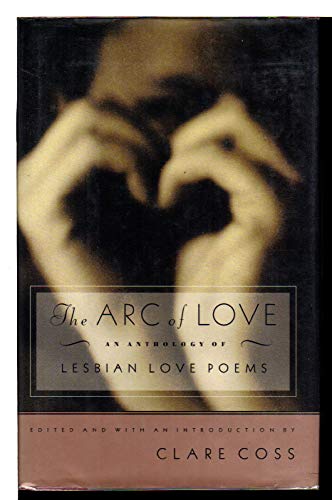 cover image The Arc of Love: An Anthology of Lesbian Love Poems