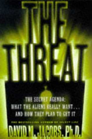 cover image The Threat: The Secret Agenda: What the Aliens Really Want and How They Plan to Get It