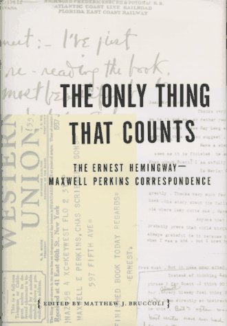 cover image The Only Thing That Counts: The Ernest Hemingway/Maxwell Perkins Correspondence, 1925-1947