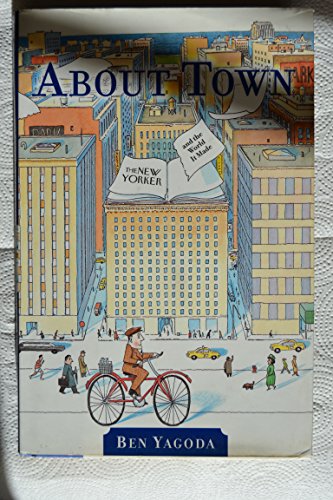 cover image About Town: The New Yorker and the World It Made