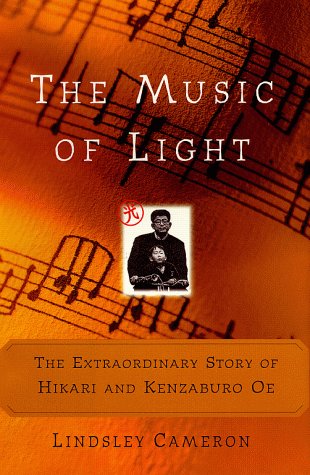 cover image The Music of Light: The Extraordinary Story of Hikari and Kenzaburo Oe