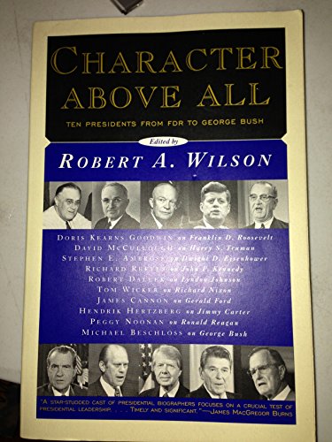 cover image Character Above All: Ten Presidents from FDR to George Bush