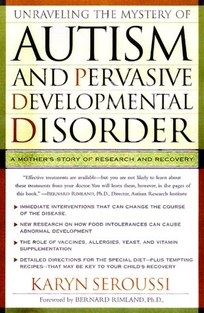 Unraveling the Mystery of Autism and Pervasive Developmental Disorder: A Mothers Story of Research and Recovery