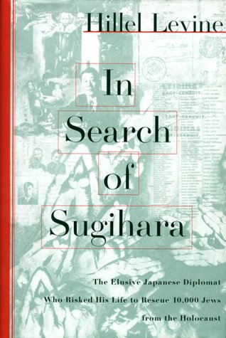 cover image In Search of Sugihara: The Elusive Japanese Dipolomat Who Risked His Life to Rescue 10,000 Jews from the Holocaust