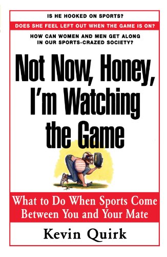 cover image Not Now Honey I'm Watching the Game