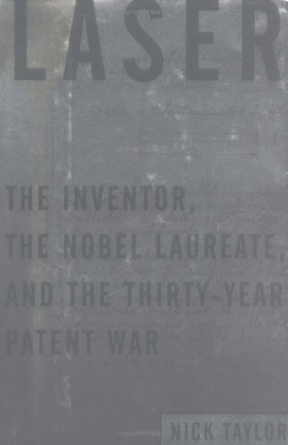 cover image Laser: The Inventor, the Nobel Laureate, and the Thirty-Year Patent War